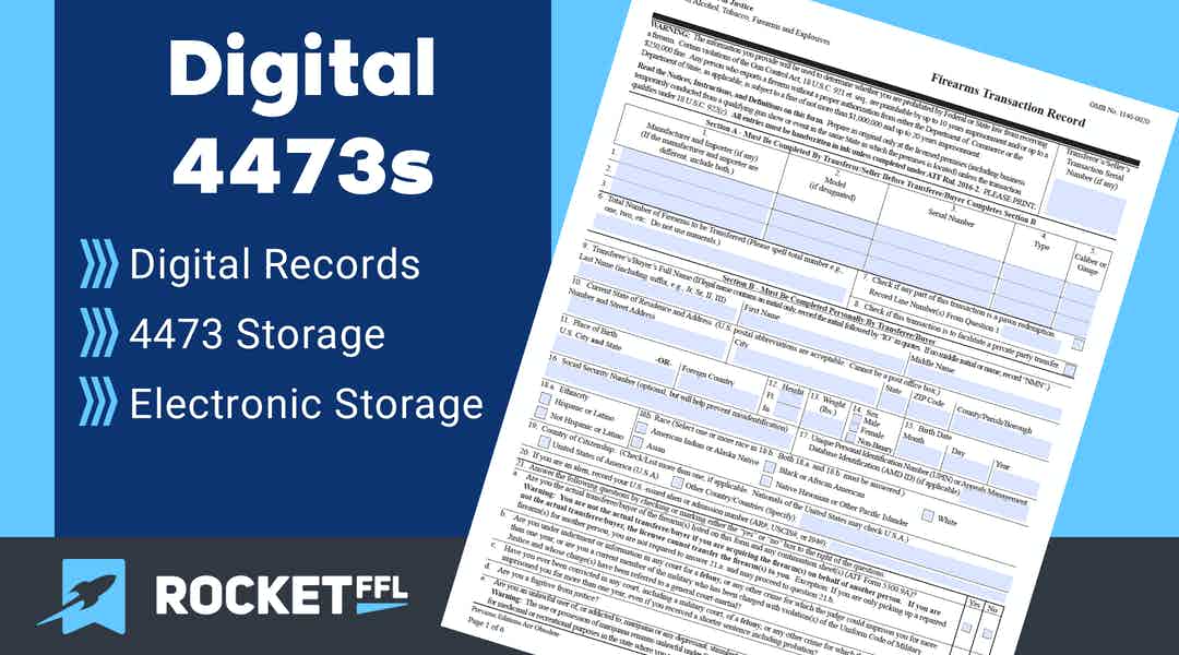 Electronic 4473 Storage (Digital FFL Records) - RocketFFL