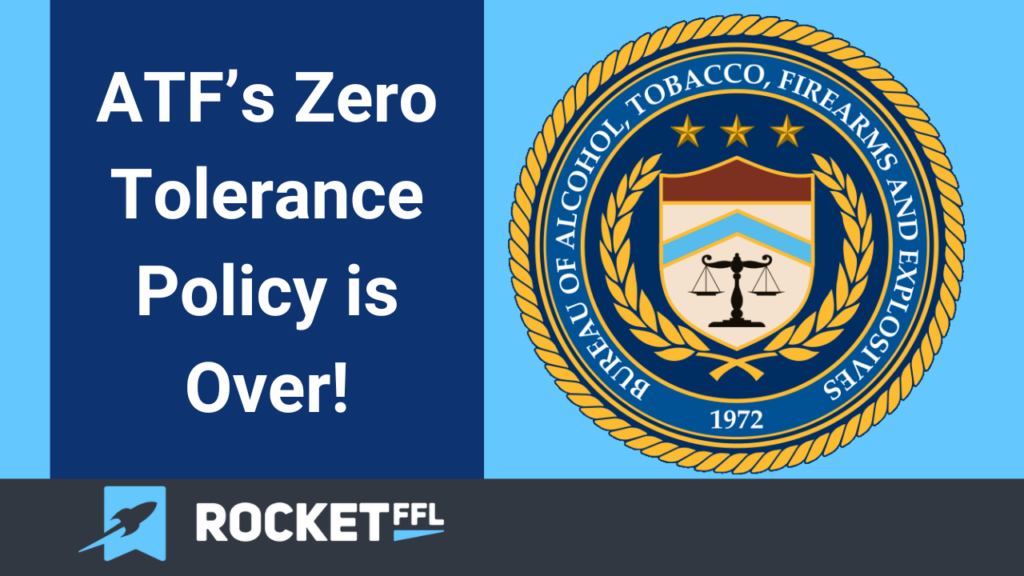 ATF’s “Zero Tolerance” Policy is Over!