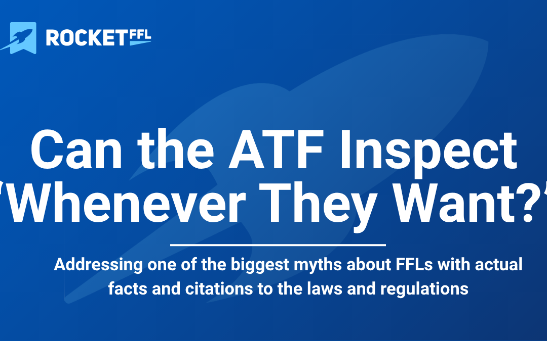 Can the ATF Inspect an FFL Anytime They Want?