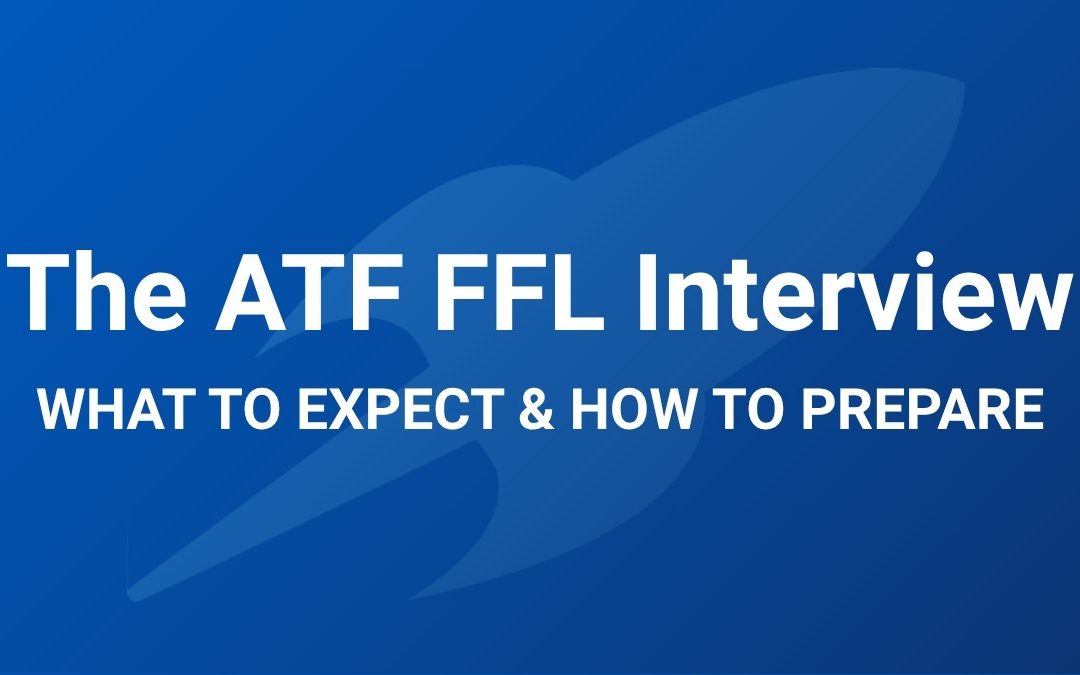 The ATF FFL Interview: What to Expect and How to Prepare