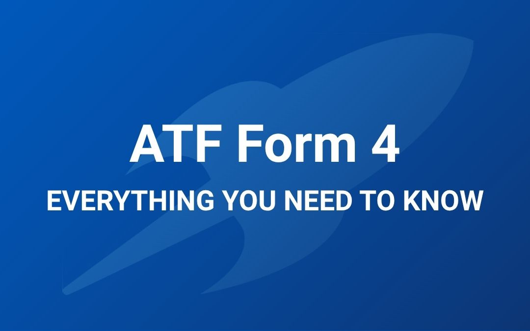 ATF Form 4 – Everything You Need to Know