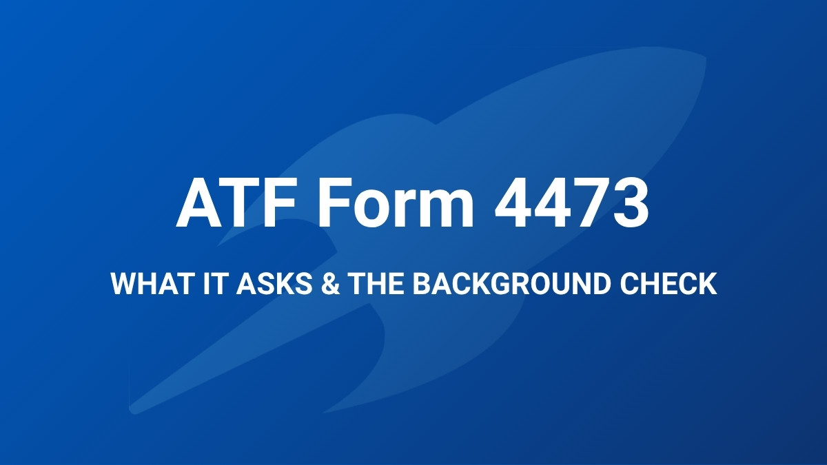 ATF Form 4473: What It Asks & the Background Check, RocketFFL guide to the Firearms Transaction Record buyers fill out at a gun dealer