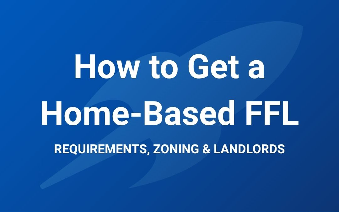 How to Get a Home-Based FFL [2026]
