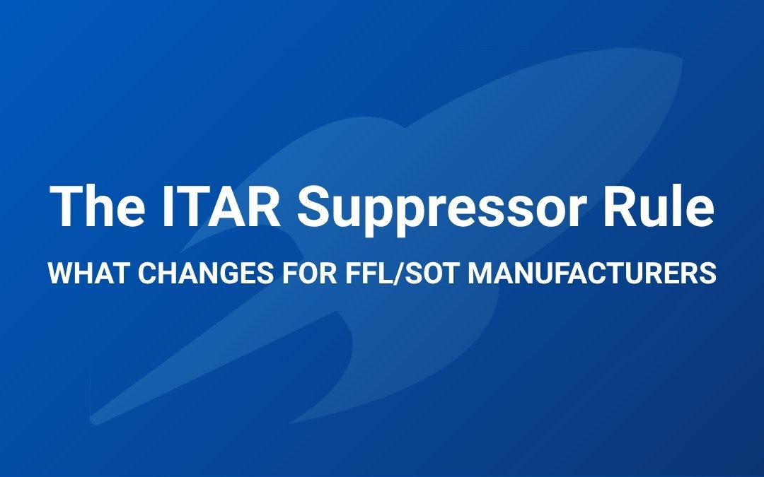 The ITAR Suppressor Rule: What Changes for FFL/SOT Manufacturers